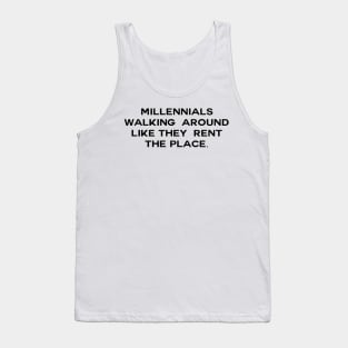 Millennial walking around like they rent the place Tank Top